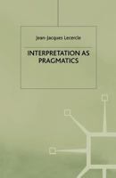 Interpretation As Pragmatics (Language, Discourse, Society) 0312221533 Book Cover