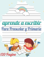 Aprende a escribir para Preescolar y Primaria: 120 páginas / libro para aprender a escribir letras y números / Preescolar y Primaria / libro Para niñas y niños. (Spanish Edition) B088BLJNCV Book Cover