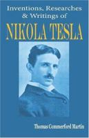 Nikola Tesla: His Inventions, Researches and Writings 1933998032 Book Cover