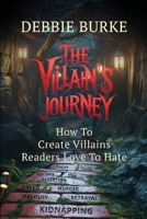 The Villain's Journey: How to Create Villains Readers Love to Hate B0FJ8D93HD Book Cover