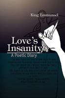 Love's Insanity: A Poetic Diary 1436386195 Book Cover