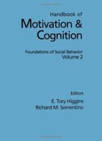 Handbook of Motivation and Cognition, Volume 2: Foundations of Social Behavior 0898624320 Book Cover