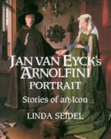 Jan Van Eyck's Arnolfini Portrait: Stories of an Icon 0521484871 Book Cover