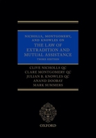 Nicholls, Montgomery, and Knowles on the Law of Extradition and Mutual Assistance. Clive Nicholls, Clare Montgomery, Julian B. Knowles 0199692815 Book Cover