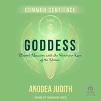 Goddess: Blessed Reunions with the Feminine Face of the Divine 1958921661 Book Cover