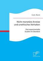 Nicht-Monetare Anreize Und Unethisches Verhalten: Drei Experimentelle Studien Im Uberblick 3959346565 Book Cover