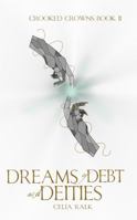 Dreams of Debt and Deities (Crooked Crowns) 1763590348 Book Cover