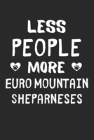 Less People More Euro Mountain Sheparneses: Lined Journal, 120 Pages, 6 x 9, Funny Euro Mountain Sheparnese Gift Idea, Black Matte Finish (Less People More Euro Mountain Sheparneses Journal) 1673514243 Book Cover