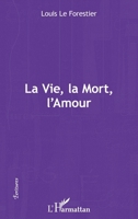 La vie, la mort, l'amour 2336290901 Book Cover