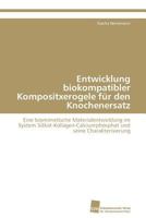 Entwicklung Biokompatibler Kompositxerogele Fur Den Knochenersatz 3838127714 Book Cover