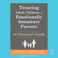 Treating Adult Children of Emotionally Immature Parents: A Clinician's Guide B0DKWDX5N5 Book Cover