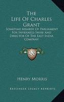The Life of Charles Grant 1018992677 Book Cover