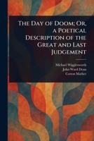 The Day of Doom; Or, a Poetical Description of the Great and Last Judgement 1023481332 Book Cover