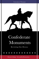 Confederate Monuments: Revisiting Our History 1981896422 Book Cover