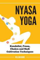 Nyasa Yoga: Kundalini, Prana, Chakra and Nadi Cultivation Techniques 0998076414 Book Cover