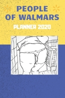 People of Walmart Planner 2020: Adult coloring agenda 2020 with disturbing and funny images of people from Walmart, people of Walmart planner 2020, people of Walmart adult coloring book, people of Wal 1713452286 Book Cover