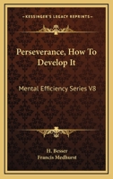 Perseverance: How To Develop It 1162965940 Book Cover