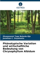 Phänotypische Variation und wirtschaftliche Bedeutung von Chrysophyllum Albidum (German Edition) 6207183681 Book Cover