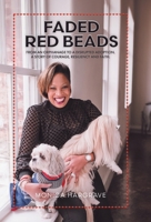 Faded Red Beads: From an Orphanage to a Disrupted Adoption. A Story of Courage, Resiliency and Faith. 0228849438 Book Cover