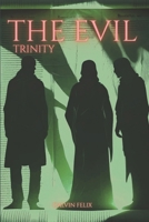 The Evil Trinity: Satan’s Counterfeit Kingdom: A Biblical Study of the Dragon, the Beast, and the False Prophet B0FMF4D7PN Book Cover