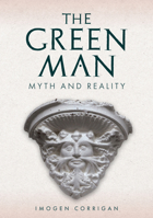 The Green Man: Myth and Reality 1398116904 Book Cover