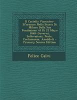 Il Castello Visconteo-Sforzesco Nella Storia Di Milano Dalla Sua Fondazione Al Di 22 Mayo 1848: Governi, Sollevazioni, Feste, Costumanze, Aneddoti - 1289942048 Book Cover