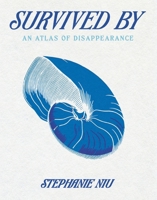 Survived By: An Atlas of Disappearance 1737605058 Book Cover