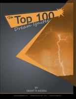 The Top 100 Dream-Igniter: The Spark Guide to Goal-Setting AND ACHIEVING 1500394475 Book Cover