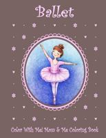 Color with Me! Mom & Me Coloring Book: Ballet 1539580407 Book Cover