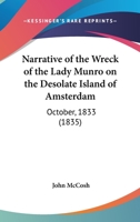 Narrative Of The Wreck Of The Lady Munro On The Desolate Island Of Amsterdam: October, 1833 (1835) 116558672X Book Cover