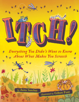 Itch!: Everything You Didn't Want to Know About What Makes You Scratch 0544811011 Book Cover