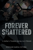Forever Shattered: A Mother's Timeless Journey as a Vilomah B0BYB8K3KN Book Cover