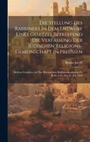 Die Stellung Des Rabbiners In Dem Entwurf Eines Gesetzes Betreffend Die Verfassung Der Jüdischen Religions-gemeinschaft In Preussen: Referat Gehalten ... Köln A.rh. Am 31. Juli 1910 (German Edition) 1019925841 Book Cover