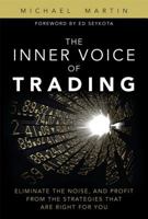 The Inner Voice of Trading: Eliminate the Noise, and Profit from the Strategies That Are Right for You 0132616254 Book Cover