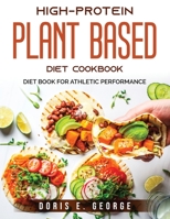High-Protein Plant Based Diet Cookbook: Diet Book for Athletic Performance 1803792981 Book Cover