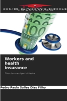 Workers and health insurance: This obscure object of desire 6207624459 Book Cover