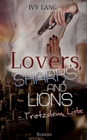 Lovers, Sharks And Lions: Trotzdem Liebe 374948015X Book Cover