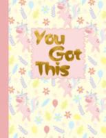 You Got This: College Narrow Ruled Composition Notebook Pretty Unicorn & Flower Pattern 1691849294 Book Cover