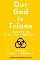 Our God is Triune: Essays in Biblical Theology 0692422919 Book Cover
