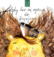 Gdy lew się wybiera do fryzjera 8396728402 Book Cover
