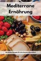 Mediterrane Ern�hrung: Die besten Rezepte f�r eine bessere Gesundheit. Mediterranean Recipes 1802551042 Book Cover