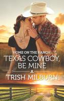 Home on the Ranch: Texas Cowboy, Be Mine (Blue Falls, Texas Book 14) 1335508643 Book Cover