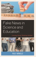 Fake News in Science and Education: Leaving Weak Thinking Behind 1475850492 Book Cover