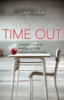 Time Out: A Teacher's Year of Reading, Fighting, and Four-Letter Words 1927583322 Book Cover