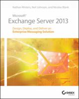 Microsoft Exchange Server 2013: Design, Deploy and Deliver an Enterprise Messaging Solution 1118541901 Book Cover