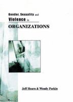 Gender, Sexuality and Violence in Organizations: The Unspoken Forces of Organization Violations 0761959122 Book Cover