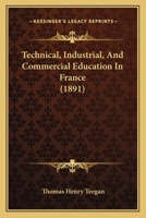 Technical, Industrial, And Commercial Education In France 1164896229 Book Cover