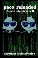 Paco Reloaded: Fuerte Mierda �sta II 1539380491 Book Cover