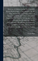 Noua iconologia di Cesare Ripa perugino, caualier de SS. Mauritio & Lazzaro. Nella quale si descriuono diuerse imagini di virtù, vitij, affetti, ... fiumi, tutte le parti 1016121539 Book Cover