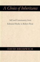 A Choice of Inheritance: Self and Community from Edmund Burke to Robert Frost 0674127757 Book Cover